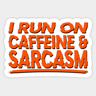 I Run on Caffeine & Sarcasm Sticker